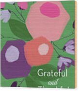 Grateful And Thankful Flowers 1- Art By Linda Woods Wood Print