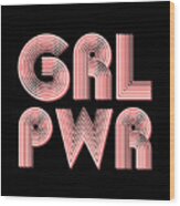 Grl Pwr 1 - Girl Power - Minimalist Print - Pink - Typography - Quote Poster Wood Print