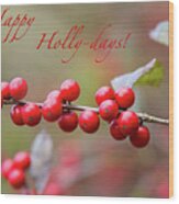 Happy Holly Days Greeting Card Wood Print