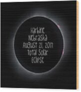Harbine Nebraska Total Solar Eclipse August 21 2017 Wood Print