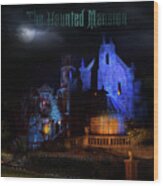 Haunted Mansion At Walt Disney World Poster Version Wood Print
