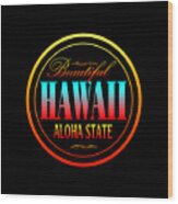 Hawaii Aloha State Design Wood Print
