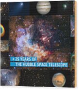 Hubble 25 - A Special 25th Anniversary Montage 2 Wood Print
