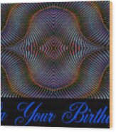 Hypnotic-on Your Birthday Card Wood Print