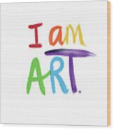 I Am Art Rainbow Script- Art By Linda Woods Wood Print