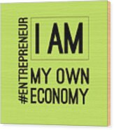 I Am My Own Economy Wood Print