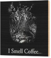 I Smell Coffee Alligator Wood Print