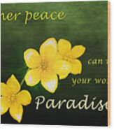 Inspirational Print, Yellow Spring Flower, Inner Peace Can Make Your World A Paradise, Wood Print