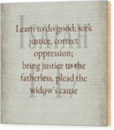 Isaiah 1 17 Wood Print