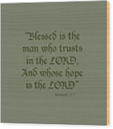 Jeremiah 17 7 Blessed Is The Man Wood Print