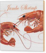 Jumbo Shrimp Wood Print