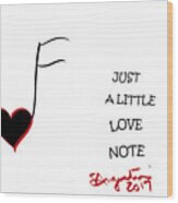 Just A Little Love Note Wood Print