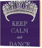 Keep Calm And Dance Diamond Tiara Deep Purple Wood Print