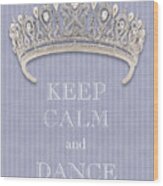 Keep Calm And Dance Diamond Tiara Lavender Flannel Wood Print