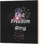 Let Freedom Ring Wood Print