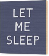 Let Me Sleep Blue- Art By Linda Woods Wood Print
