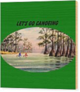 Let's Go Canoeing Wood Print