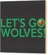 Let's Go Wolves Wood Print