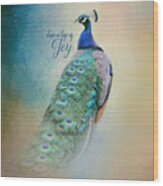 Live A Life Of Joy - Peacock Art Wood Print