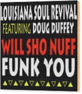 Lsrfdd Will Sho Nuff Funk You Wood Print