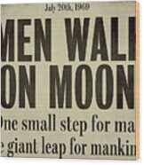Men Walk On Moon Newspaper Wood Print