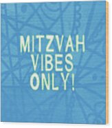 Mitzvah Vibes Only Blue Print- Art By Linda Woods Wood Print