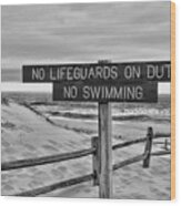 No Lifeguards On Duty Black And White Wood Print