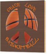 Peace Love Basketball Wood Print