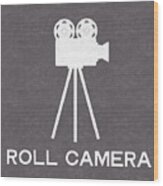 Roll Camera- Art By Linda Woods Wood Print