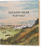 Royal Birkdale Golf Course Eat Sleep Dream Play Golf Wood Print