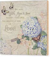 Summer Memories - Blue Hydrangea N Butterflies Faith Hope And Love Wood Print