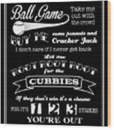 Take Me Out To The Ball Game - Cubs Wood Print