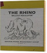 The Rhino Ballast Regulator Wood Print