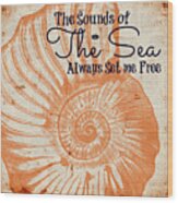 The Sounds Of The Sea Always Set Me Free Wood Print