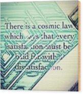 There Is A Cosmic Law Wood Print