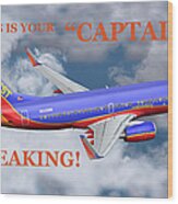 This Is Your Captain Speaking Southwest Airlines Wood Print