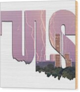 Tulsa Oklahoma Letters Typographic - Electric Night - Cityplex Towers Wood Print