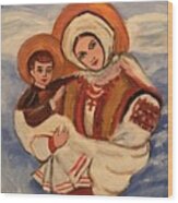 Ukrainian Madonna And Child Wood Print