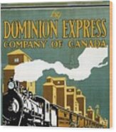 Vintage Steam Locomotive - Dominion Express - Usa And  Canada - Vintage Advertising Poster Wood Print