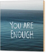 You Are Enough Wood Print