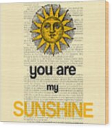 You Are My Sunshine Wood Print