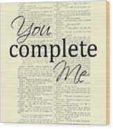You Complete Me, Love Poster Wood Print