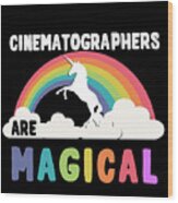 Cinematographers Are Magical #1 Wood Print