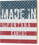 Made In Fontana, Kansas #1 Wood Print