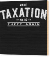 Make Taxation Theft Again #1 Wood Print