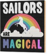 Sailors Are Magical #1 Wood Print