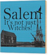 Salem Its Not Just For Witches Wood Print
