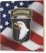 101st Airborne Division - 101st  A B N  Insignia Over American Flag Wood Print