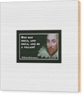 One May Smile #shakespeare #shakespearequote #7 Wood Print