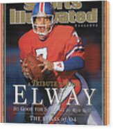 A Tribute To John Elway 2004 Nfl Hall Of Fame Edition Sports Illustrated Cover Wood Print